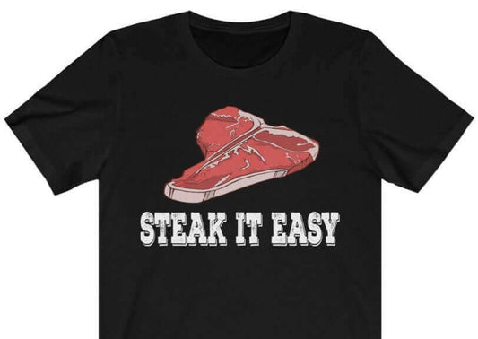 Steak it Easy T Shirt