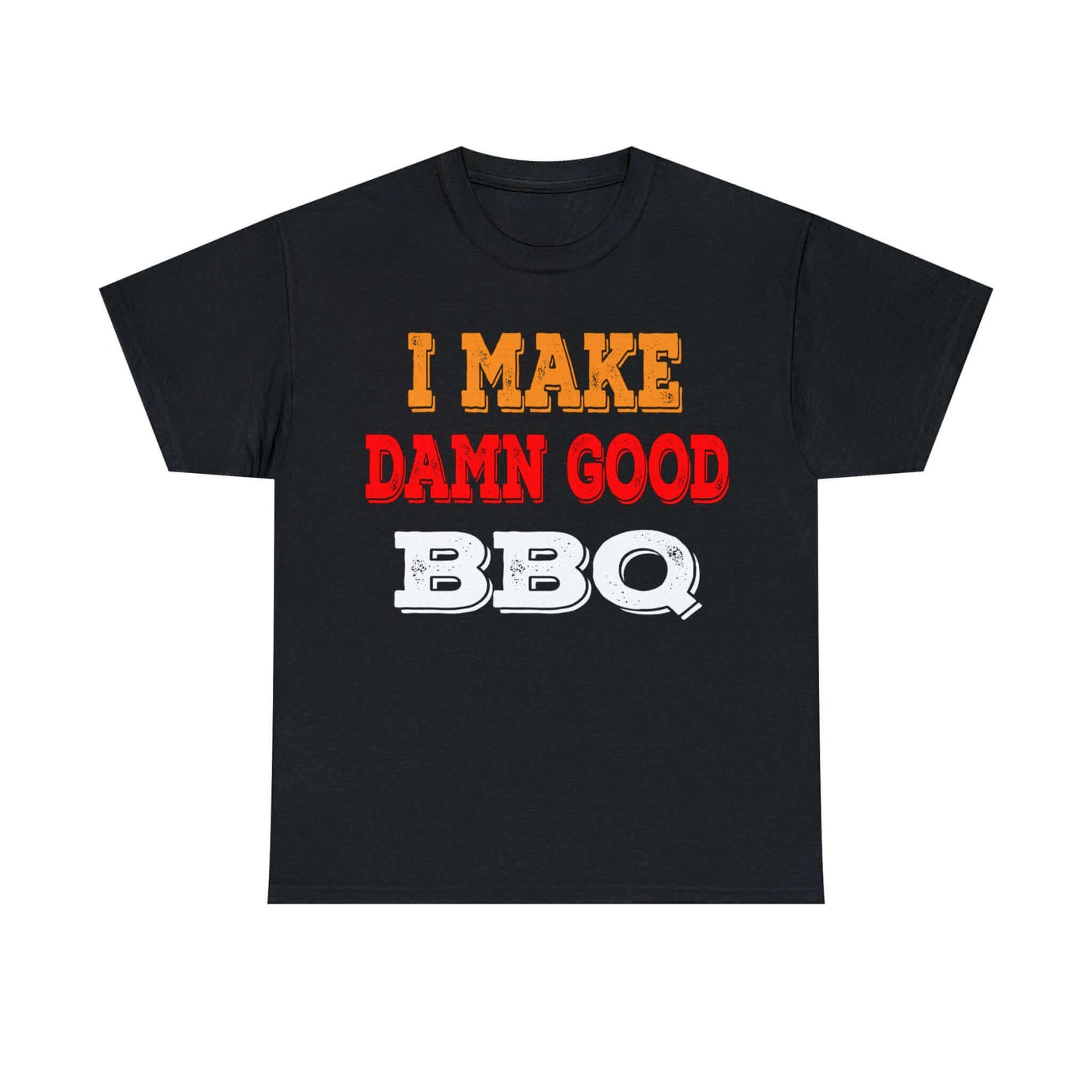 I Make Damn Good BBQ T-Shirt