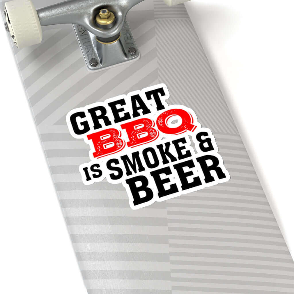 Great BBQ is Smoke & Beer BBQ Sticker